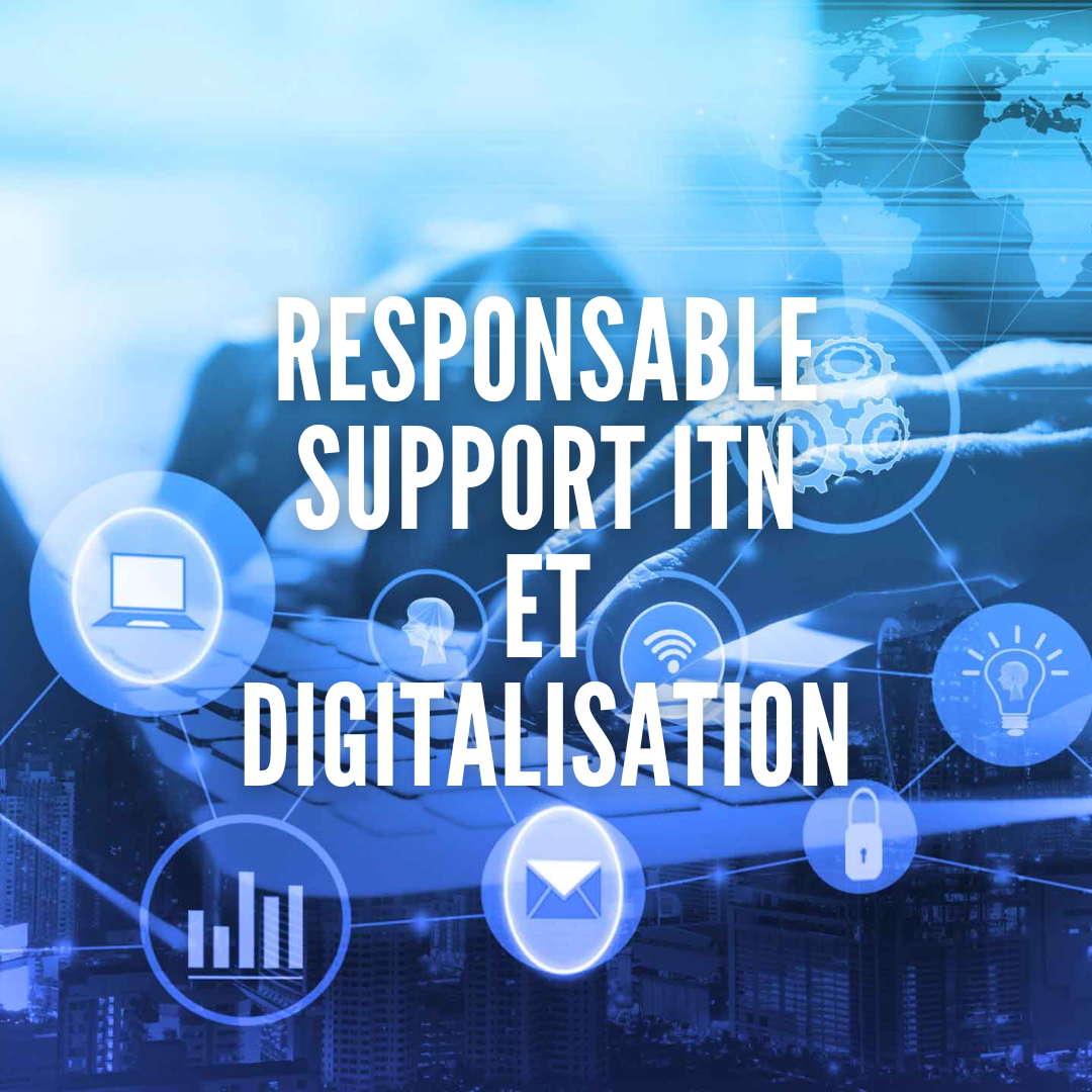 Responsable support ITN et digitalisation